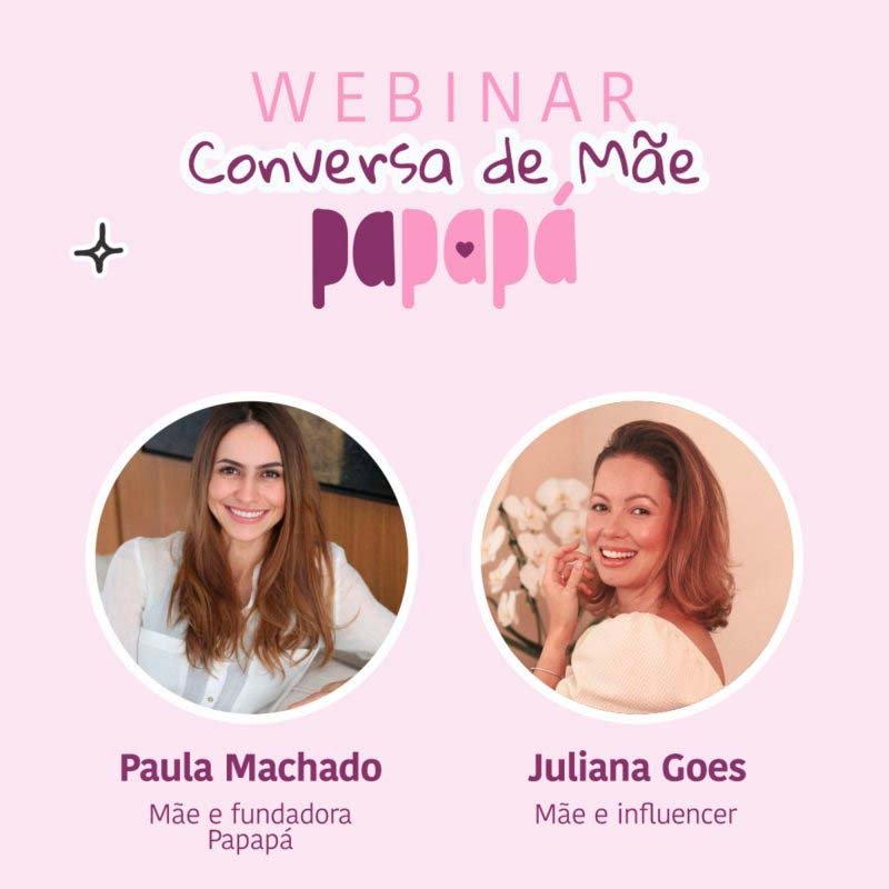Webinar PAPAPÁ e a Maternidade Real com Juliana Góes e Paula Machado