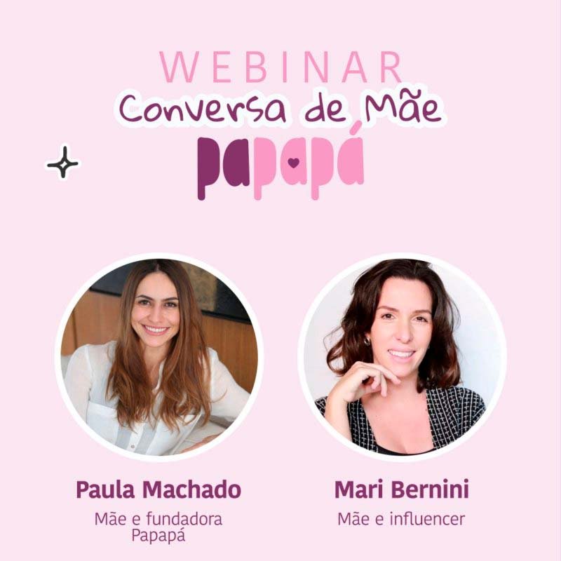 Webinar PAPAPÁ e a Maternidade Real com Mari Bernini e Paula Machado